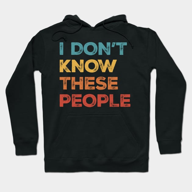 I Don't Know These People Hoodie by Kahfirabu